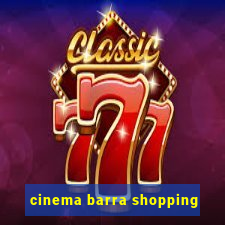 cinema barra shopping